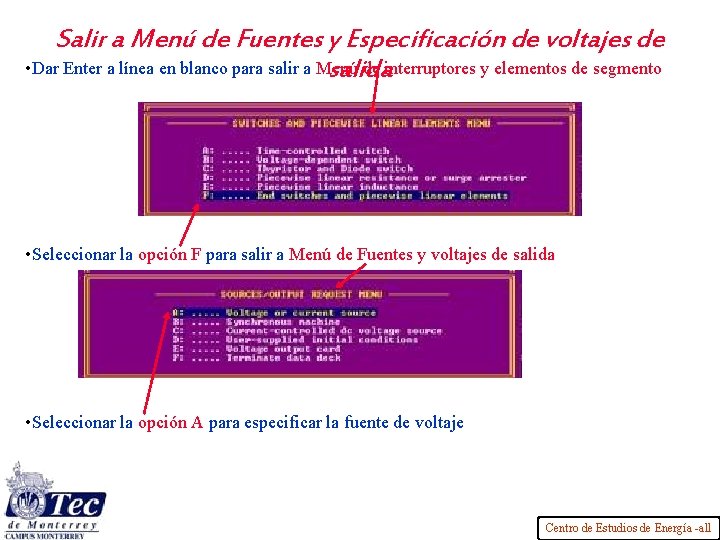 Salir a Menú de Fuentes y Especificación de voltajes de • Dar Enter a