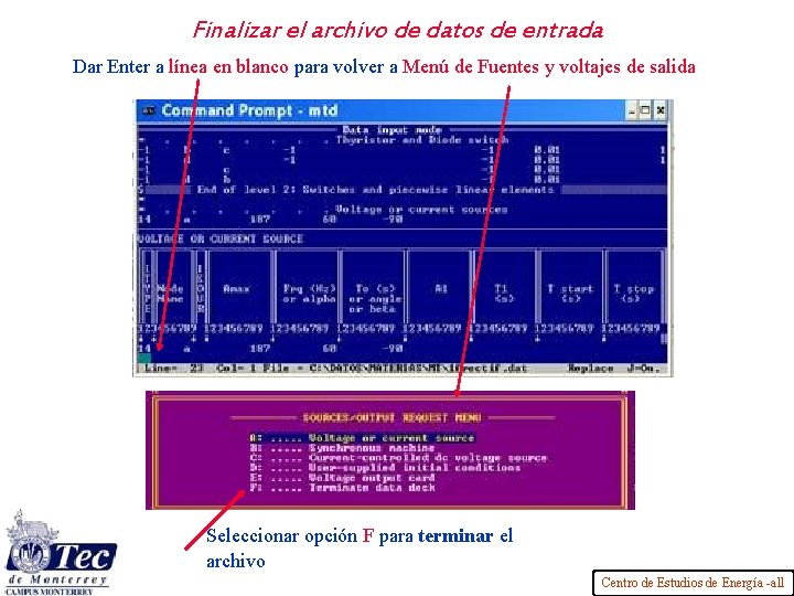 Finalizar el archivo de datos de entrada Dar Enter a línea en blanco para