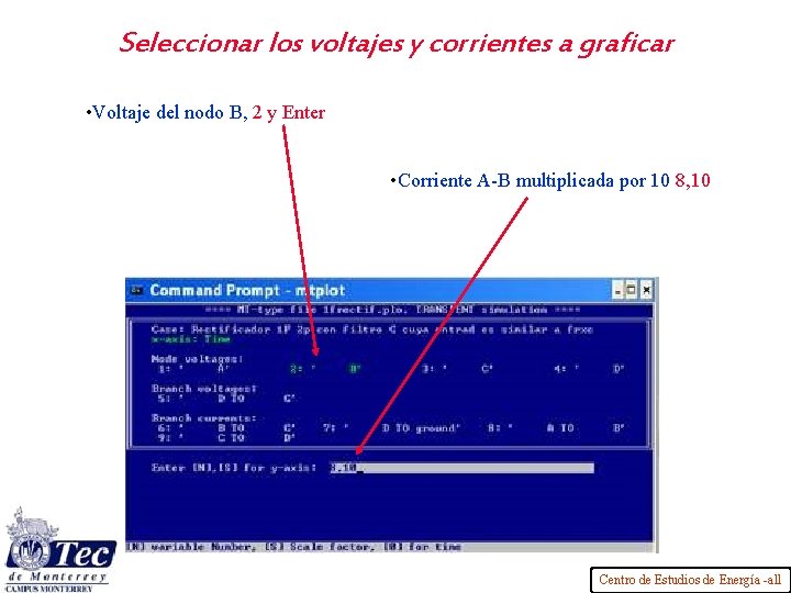 Seleccionar los voltajes y corrientes a graficar • Voltaje del nodo B, 2 y