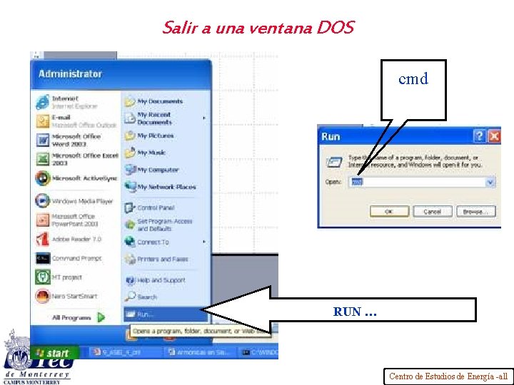 Salir a una ventana DOS cmd RUN … Centro de Estudios de Energía -all