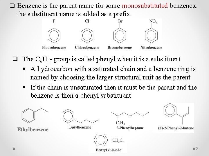 q Benzene is the parent name for some monosubstituted benzenes; the substituent name is