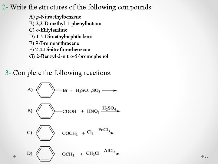 2 - Write the structures of the following compounds. A) p-Nitroethylbenzene B) 2, 2