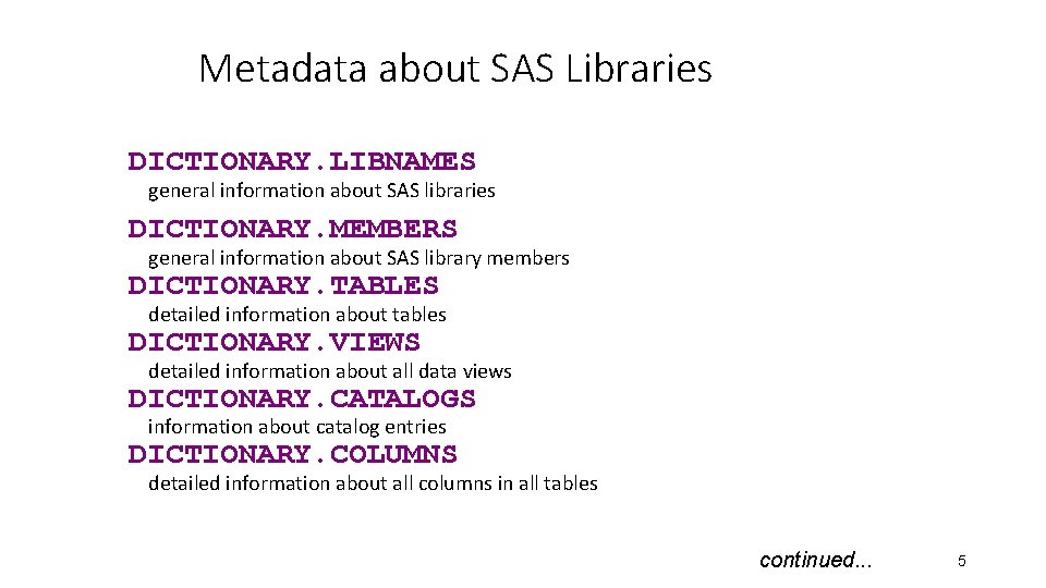 Metadata about SAS Libraries DICTIONARY. LIBNAMES general information about SAS libraries DICTIONARY. MEMBERS general