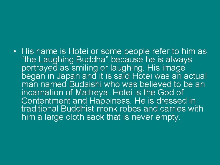  • His name is Hotei or some people refer to him as “the