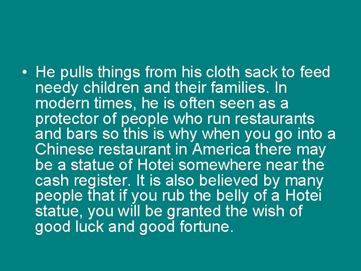  • He pulls things from his cloth sack to feed needy children and