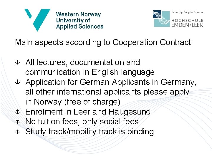 Main aspects according to Cooperation Contract: All lectures, documentation and communication in English language