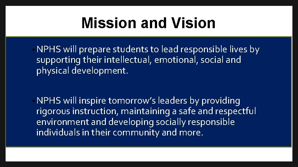 Mission and Vision • NPHS will prepare students to lead responsible lives by supporting