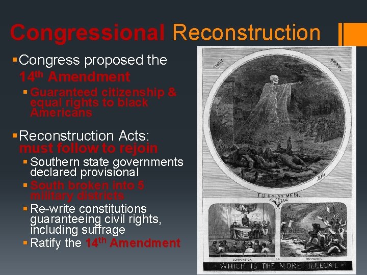 Congressional Reconstruction § Congress proposed the 14 th Amendment § Guaranteed citizenship & equal