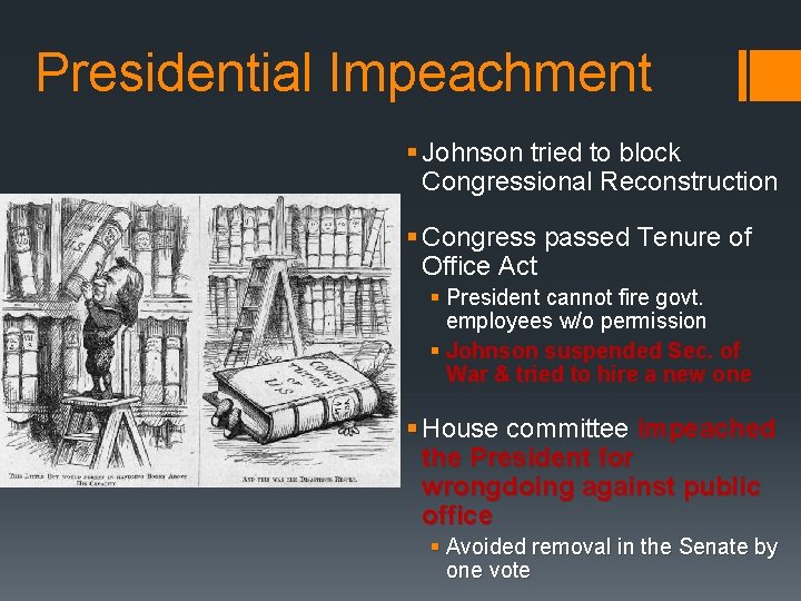 Presidential Impeachment § Johnson tried to block Congressional Reconstruction § Congress passed Tenure of