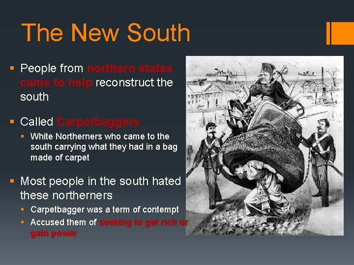 The New South § People from northern states came to help reconstruct the south