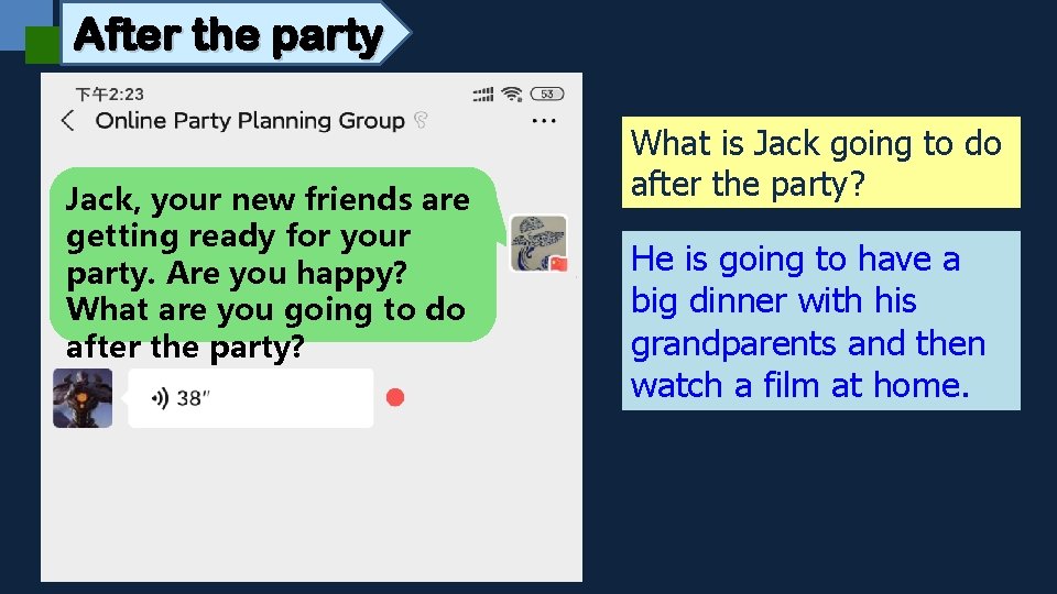 After the party Jack, your new friends are getting ready for your party. Are