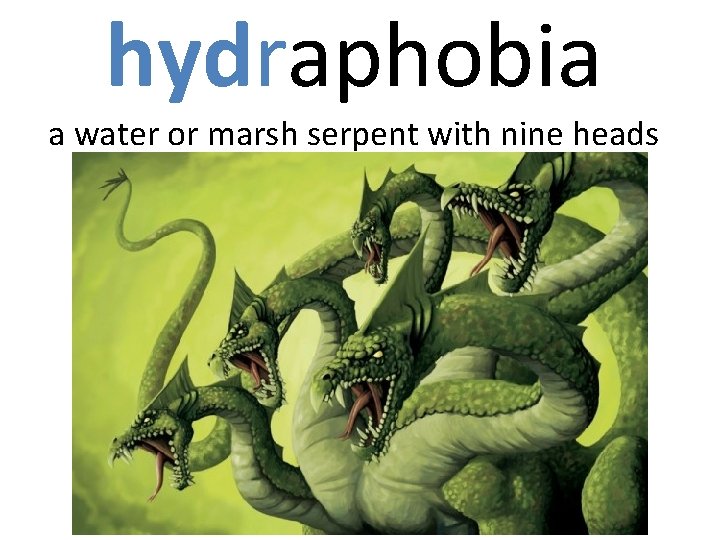 hydraphobia a water or marsh serpent with nine heads 