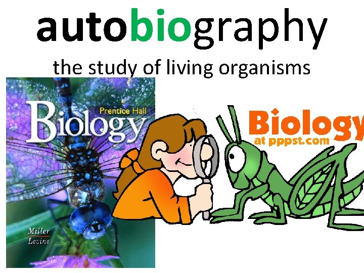 autobiography the study of living organisms 