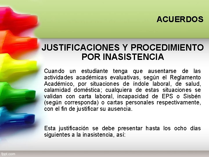 ACUERDOS JUSTIFICACIONES Y PROCEDIMIENTO POR INASISTENCIA Cuando un estudiante tenga que ausentarse de las