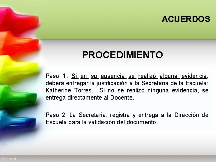 ACUERDOS PROCEDIMIENTO Paso 1: Si en su ausencia se realizó alguna evidencia, deberá entregar