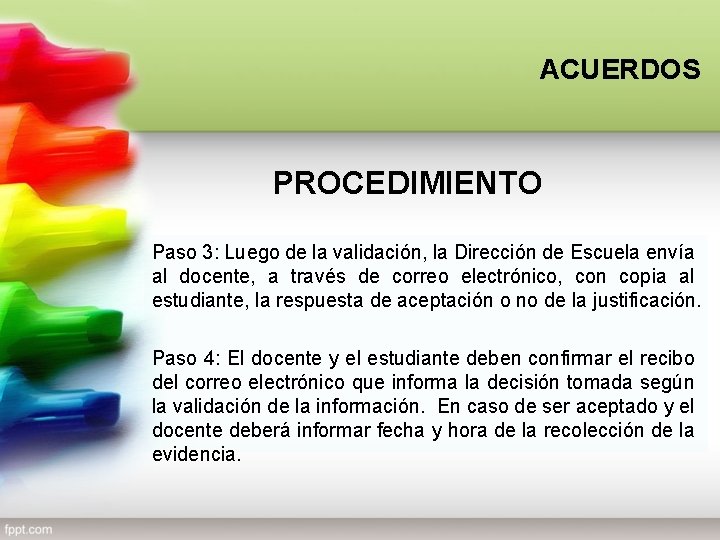 ACUERDOS PROCEDIMIENTO Paso 3: Luego de la validación, la Dirección de Escuela envía al