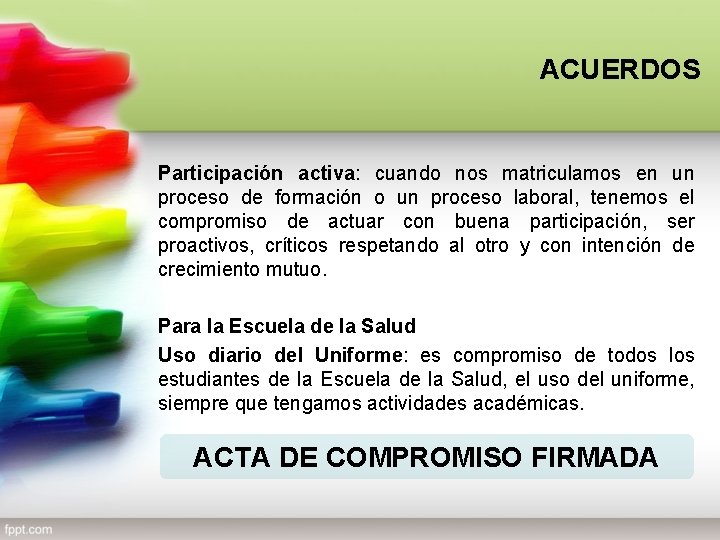 ACUERDOS Participación activa: cuando nos matriculamos en un proceso de formación o un proceso