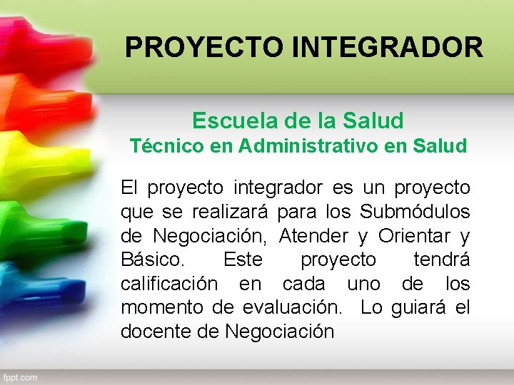 PROYECTO INTEGRADOR Escuela de la Salud Técnico en Administrativo en Salud El proyecto integrador