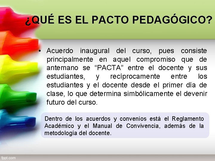 ¿QUÉ ES EL PACTO PEDAGÓGICO? • Acuerdo inaugural del curso, pues consiste principalmente en