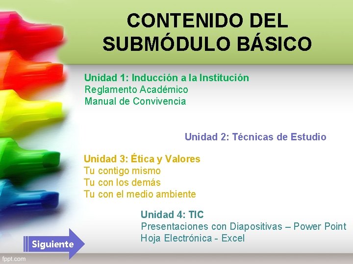 CONTENIDO DEL SUBMÓDULO BÁSICO Unidad 1: Inducción a la Institución Reglamento Académico Manual de