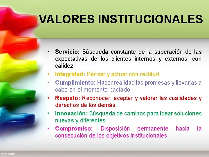 VALORES INSTITUCIONALES • Servicio: Búsqueda constante de la superación de las expectativas de los