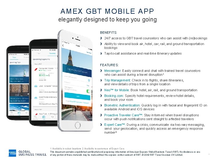 AMEX GBT MOBILE APP elegantly designed to keep you going BENEFITS: 24/7 access to