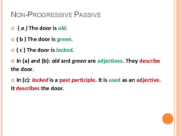 NON-PROGRESSIVE PASSIVE ( a ) The door is old. ( b ) The door