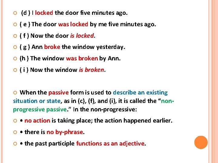  (d ) I locked the door five minutes ago. ( e ) The