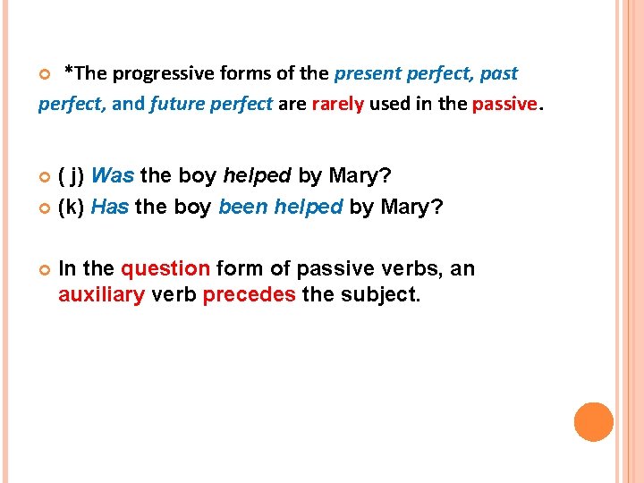 *The progressive forms of the present perfect, past perfect, and future perfect are rarely