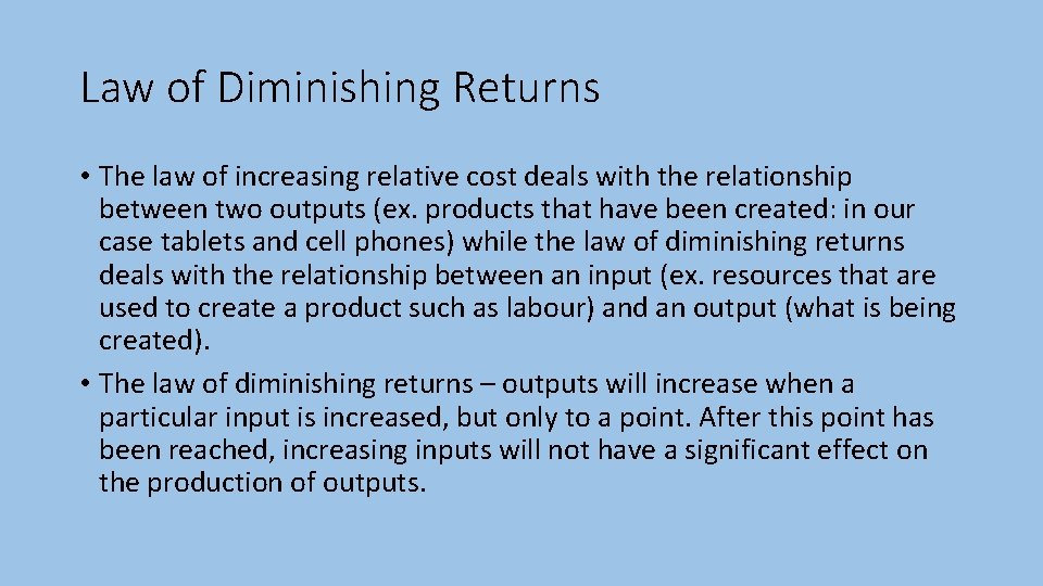 Law of Diminishing Returns • The law of increasing relative cost deals with the