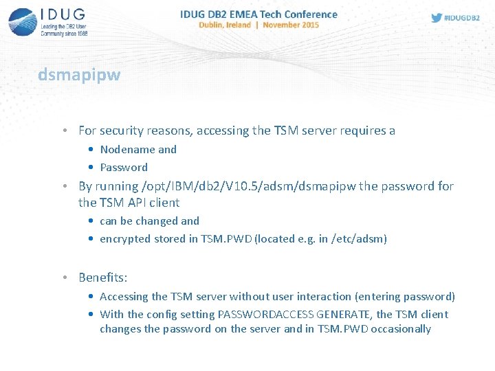 dsmapipw • For security reasons, accessing the TSM server requires a • Nodename and