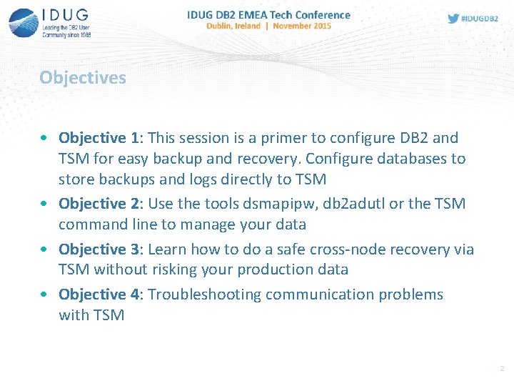 Objectives • Objective 1: This session is a primer to configure DB 2 and