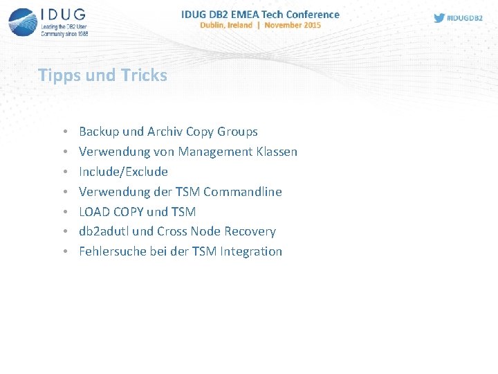 Tipps und Tricks • • Backup und Archiv Copy Groups Verwendung von Management Klassen