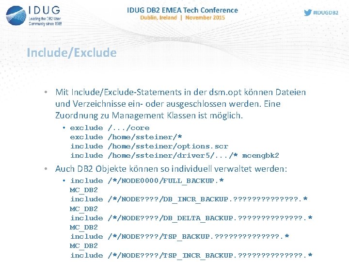 Include/Exclude • Mit Include/Exclude-Statements in der dsm. opt können Dateien und Verzeichnisse ein- oder