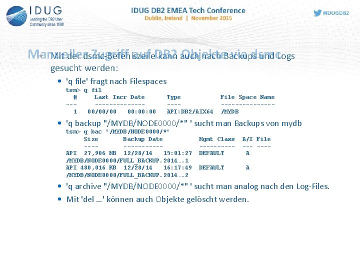 Manueller Zugriff auf DB 2 Objekte via dsmc • Mit der dsmc-Befehlszeile kann auch