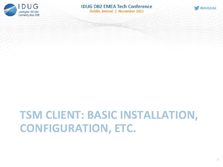 TSM CLIENT: BASIC INSTALLATION, CONFIGURATION, ETC. 9 