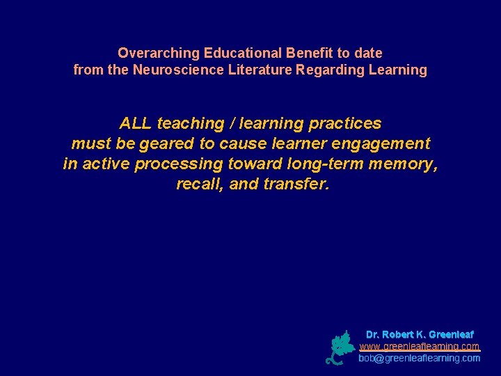 Overarching Educational Benefit to date from the Neuroscience Literature Regarding Learning ALL teaching /
