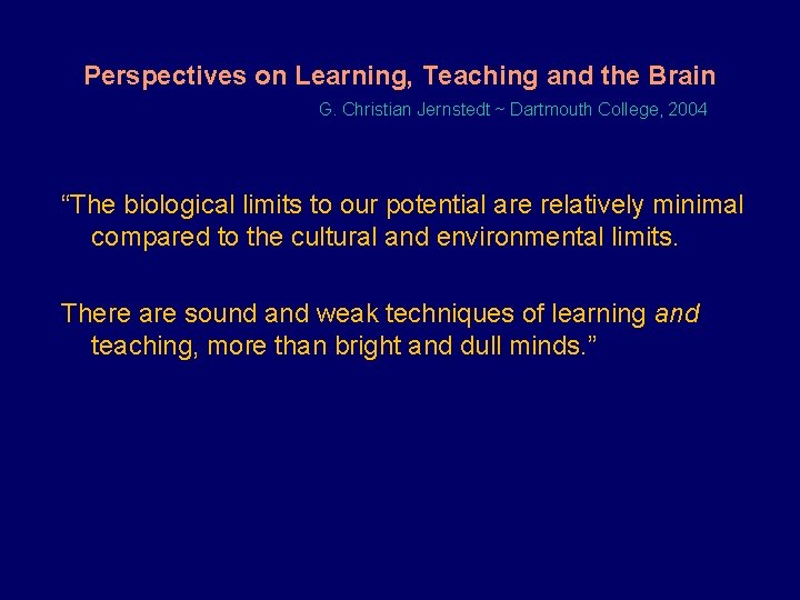 Perspectives on Learning, Teaching and the Brain G. Christian Jernstedt ~ Dartmouth College, 2004