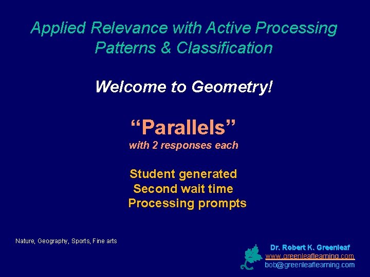 Applied Relevance with Active Processing Patterns & Classification Welcome to Geometry! “Parallels” with 2