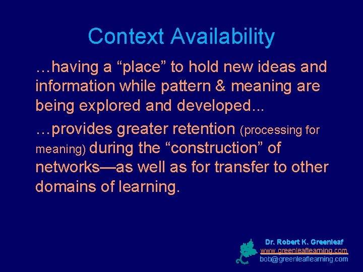 Context Availability …having a “place” to hold new ideas and information while pattern &