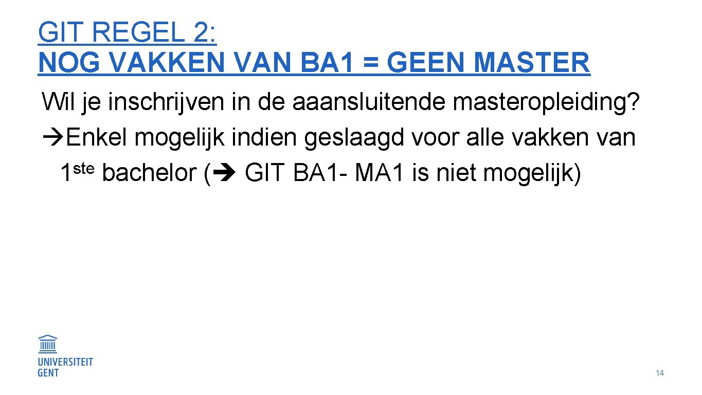 GIT REGEL 2: NOG VAKKEN VAN BA 1 = GEEN MASTER Wil je inschrijven