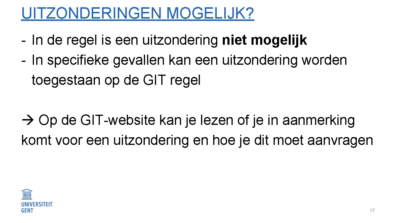 UITZONDERINGEN MOGELIJK? - In de regel is een uitzondering niet mogelijk - In specifieke