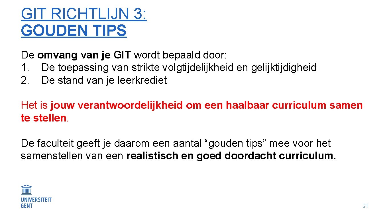 GIT RICHTLIJN 3: GOUDEN TIPS De omvang van je GIT wordt bepaald door: 1.