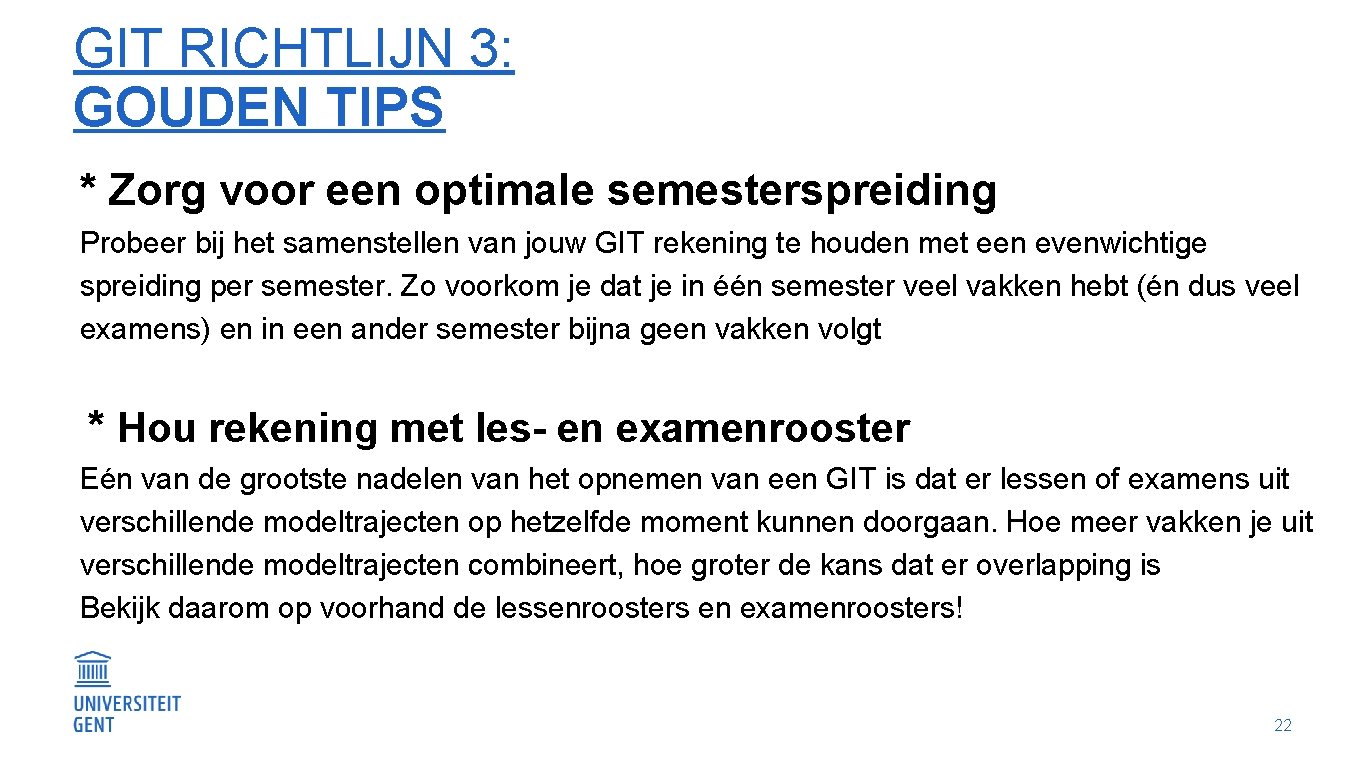 GIT RICHTLIJN 3: GOUDEN TIPS * Zorg voor een optimale semesterspreiding Probeer bij het