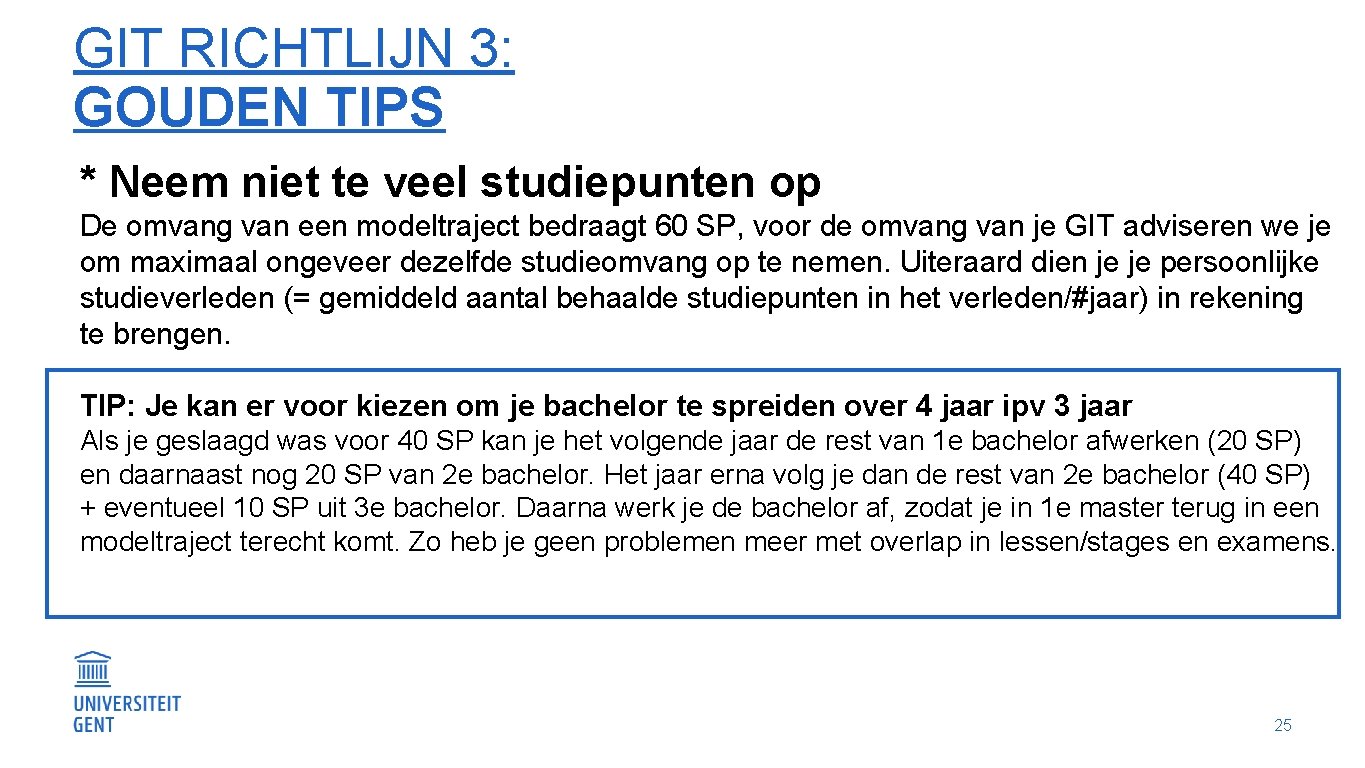 GIT RICHTLIJN 3: GOUDEN TIPS * Neem niet te veel studiepunten op De omvang