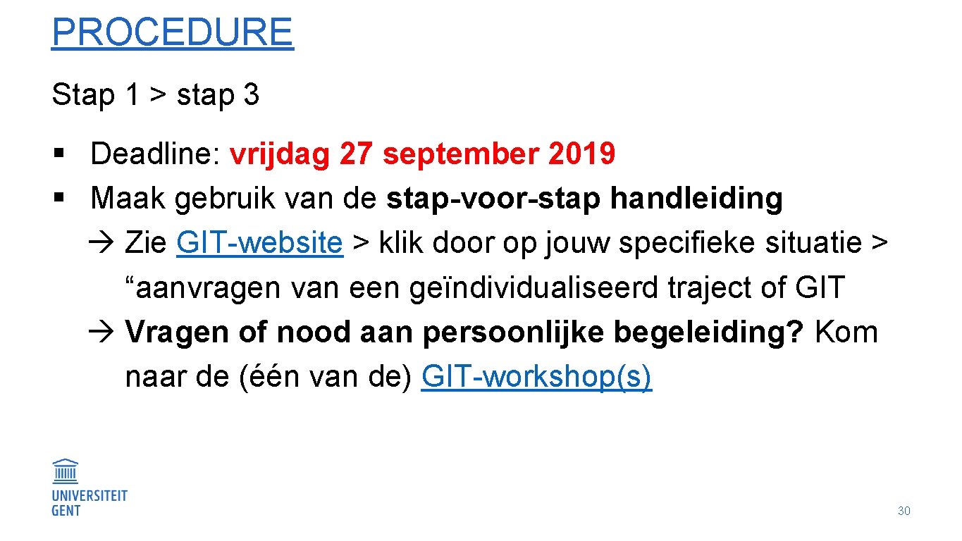 PROCEDURE Stap 1 > stap 3 § Deadline: vrijdag 27 september 2019 § Maak