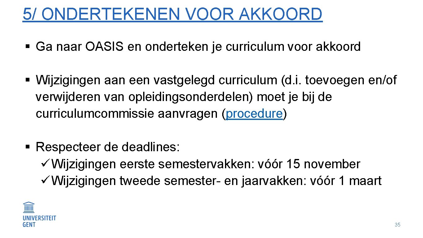 5/ ONDERTEKENEN VOOR AKKOORD § Ga naar OASIS en onderteken je curriculum voor akkoord