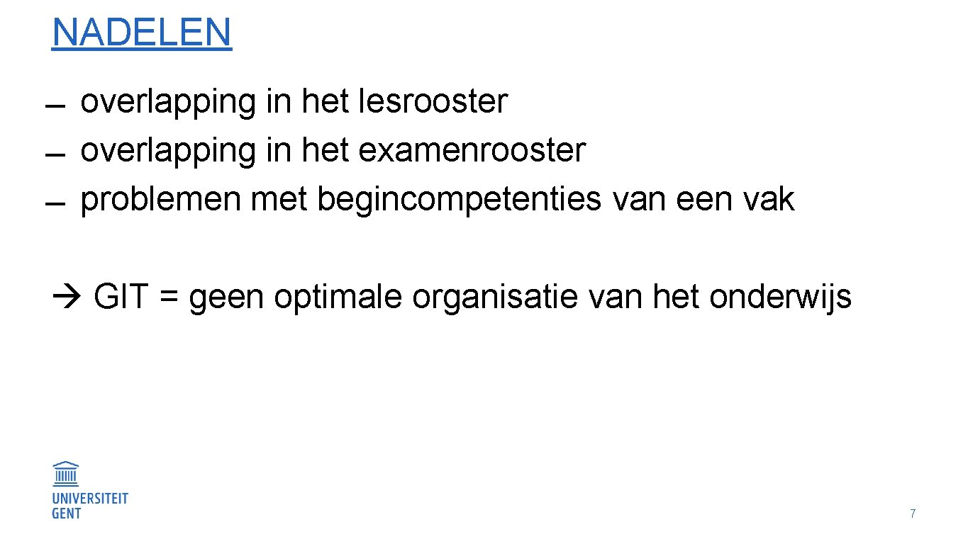 NADELEN overlapping in het lesrooster overlapping in het examenrooster problemen met begincompetenties van een
