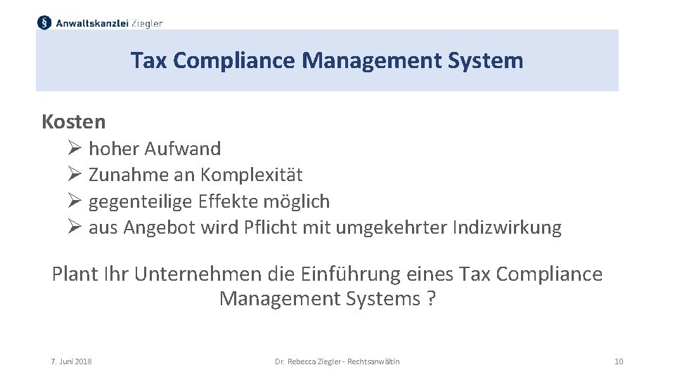 Tax Compliance Management System Kosten Ø hoher Aufwand Ø Zunahme an Komplexität Ø gegenteilige