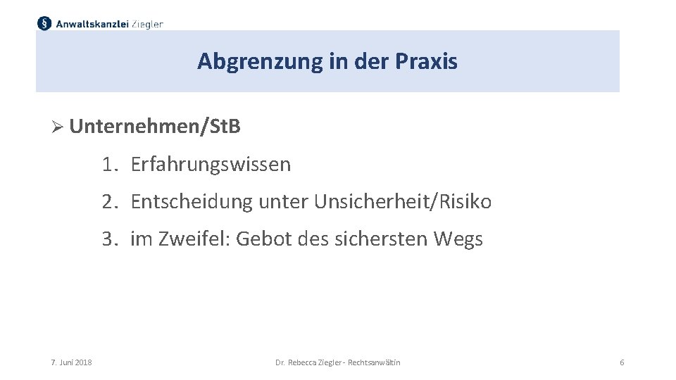 Abgrenzung in der Praxis Ø Unternehmen/St. B 1. Erfahrungswissen 2. Entscheidung unter Unsicherheit/Risiko 3.